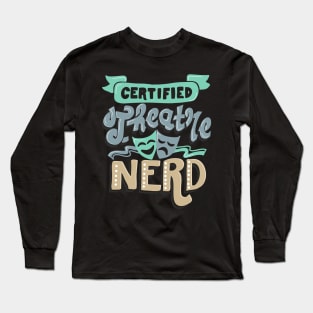 Theatre Nerd Funny Long Sleeve T-Shirt